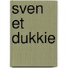 Sven et Dukkie