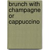 Brunch With Champagne Or Cappuccino door ToyaNicole