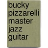 Bucky Pizzarelli Master Jazz Guitar door John Pizzarelli