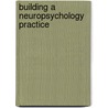 Building A Neuropsychology Practice by Marvin H. Podd