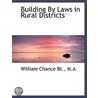 Building By Laws In Rural Districts by William Chance