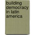 Building Democracy In Latin America