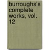 Burroughs's Complete Works, Vol. 12 door John Burroughs