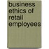Business Ethics of Retail Employees