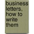 Business Letters, How to Write Them