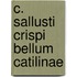 C. Sallusti Crispi Bellum Catilinae