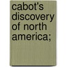 Cabot's Discovery Of North America; door G.E. Weare