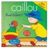 Caillou and Gilbert [With Stickers] door Joceline Sanschagrin