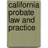 California Probate Law and Practice