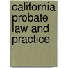California Probate Law and Practice door David Price Belknap