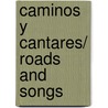 Caminos y cantares/ Roads and Songs door Manuel Machado