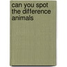 Can You Spot The Difference Animals door Rebecca Rissman