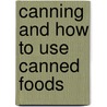 Canning And How To Use Canned Foods door Katherine Golden Bitting