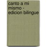 Canto a Mi Mismo - Edicion Bilingue by Walt Whitman