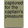 Captured For The Captain's Pleasure door Anne Lethbridge