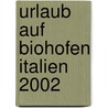 Urlaub auf biohofen italien 2002