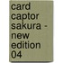 Card Captor Sakura - New Edition 04