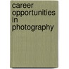 Career Opportunities in Photography door Pamela Fehl