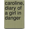 Caroline, Diary of a Girl in Danger door Renee Henry