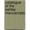 Catalogue Of The Ashley Manuscripts by T.A.J. Burnett