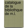 Catalogue de La Bibliothque de M.L. door Guillaume Libri