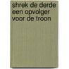 Shrek De Derde Een opvolger voor de troon