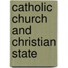 Catholic Church And Christian State door Joseph Hergenr ther
