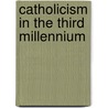 Catholicism In The Third Millennium by Thomas P. Rausch