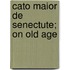 Cato Maior de Senectute; On Old Age