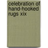 Celebration Of Hand-hooked Rugs Xix door Editors of Rug Hooking Magazine