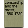 Censorship And The Press, 1580-1720 door Onbekend
