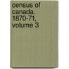 Census Of Canada. 1870-71, Volume 3 door Onbekend