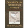 Challenges In Intelligence Analysis by Timothy Walton
