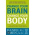 Change Your Brain, Change Your Body