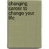 Changing Career To Change Your Life