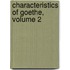 Characteristics of Goethe, Volume 2