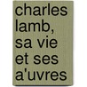 Charles Lamb, Sa Vie Et Ses A'Uvres by Jules Derocquigny
