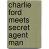 Charlie Ford Meets Secret Agent Man door J.D. Tynan