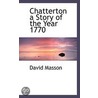 Chatterton A Story Of The Year 1770 door Ma David Masson