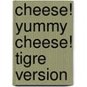 Cheese! Yummy Cheese! Tigre Version door Sue Hepker