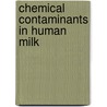 Chemical Contaminants in Human Milk door Stuart A. Slorach