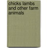 Chicks Lambs And Other Farm Animals door Sarah Creese