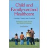 Child And Family-Centred Healthcare by Lynda Smith
