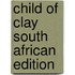 Child Of Clay South African Edition