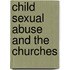 Child Sexual Abuse And The Churches