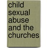 Child Sexual Abuse And The Churches door Patrick Parkinson