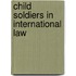 Child Soldiers In International Law