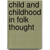 Child and Childhood in Folk Thought by Alexander Francis Chamberlain