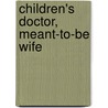 Children's Doctor, Meant-To-Be Wife by Meredith Webber