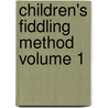 Children's Fiddling Method Volume 1 door Carol Ann Wheeler